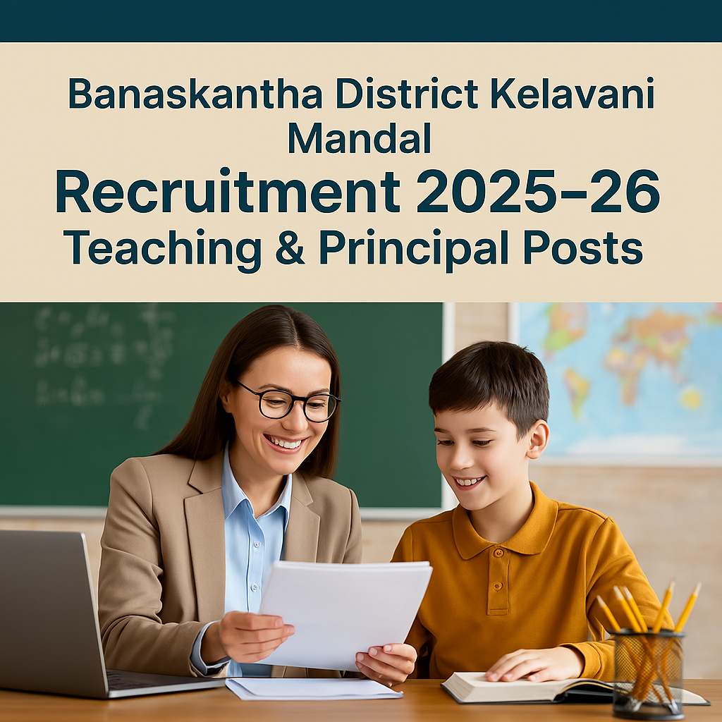 Banaskantha District Kelavani Mandal Recruitment 2025-26 – Teaching & Principal Posts