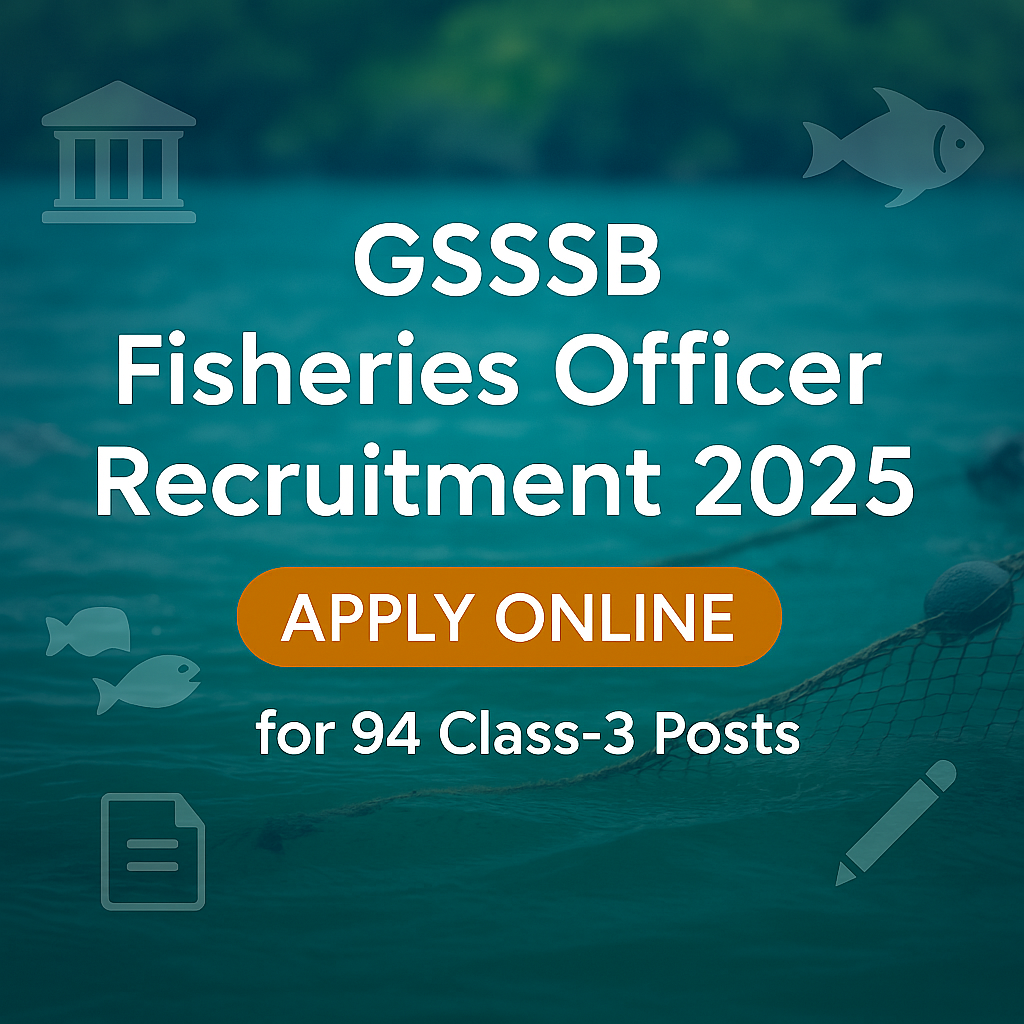 GSSSB Fisheries Officer Recruitment 2025: Apply Online for 94 Class-3 Posts