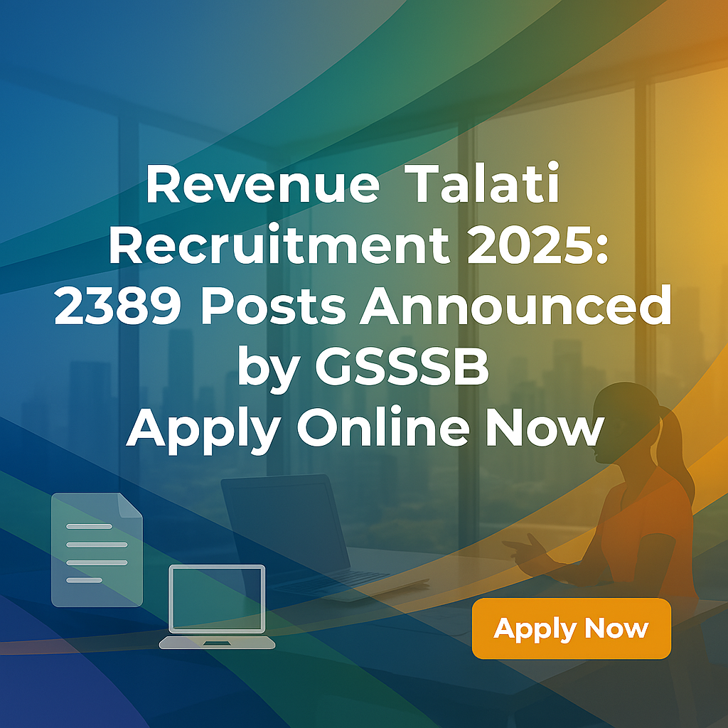 Revenue Talati Recruitment 2025: 2389 Posts Announced by GSSSB – Apply Online Now