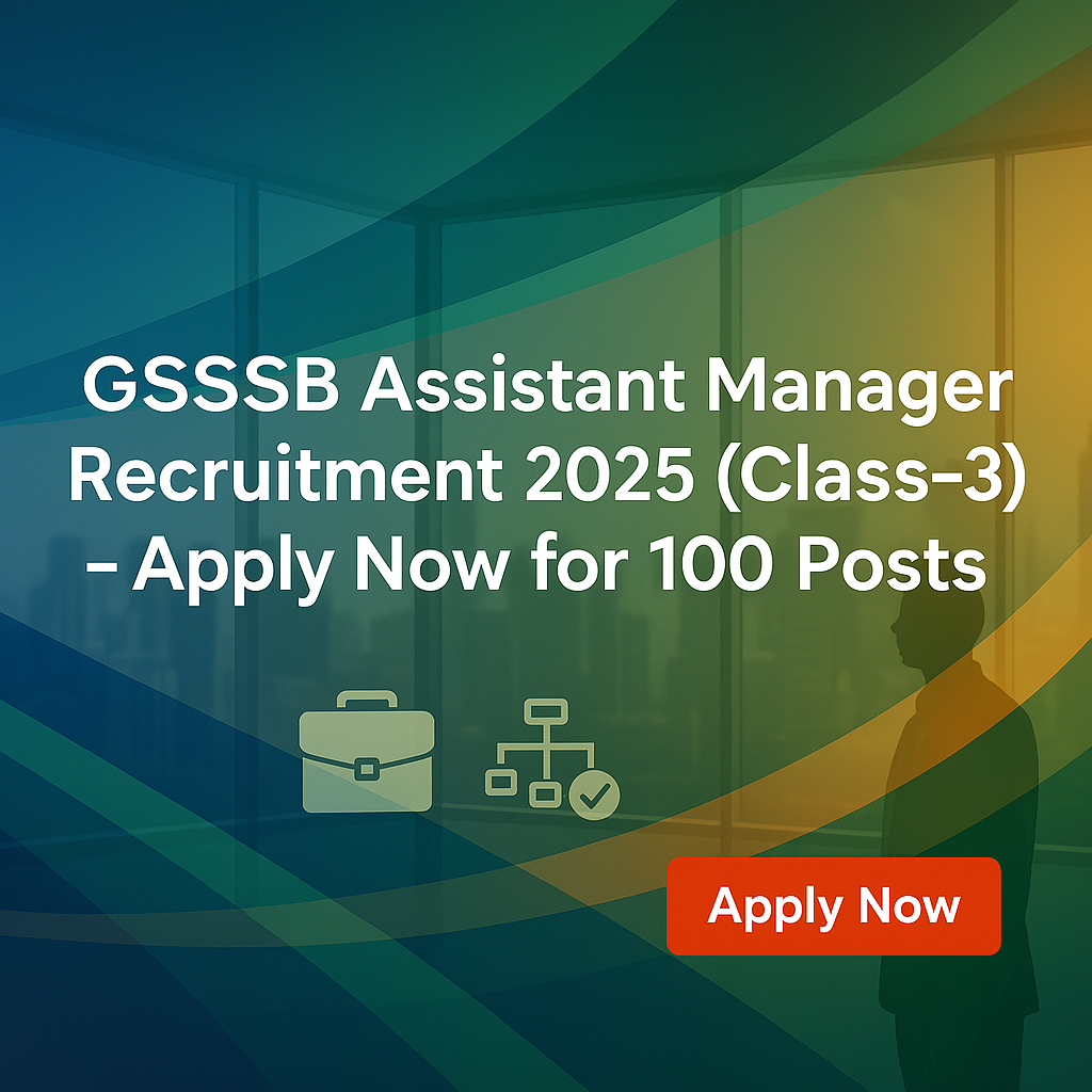 GSSSB Assistant Manager Recruitment 2025 (Class-3) – Apply Now for 100 Posts