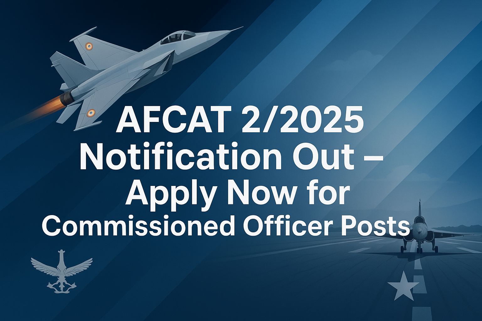 AFCAT 2/2025 Notification Out – Apply Now for Commissioned Officer Posts