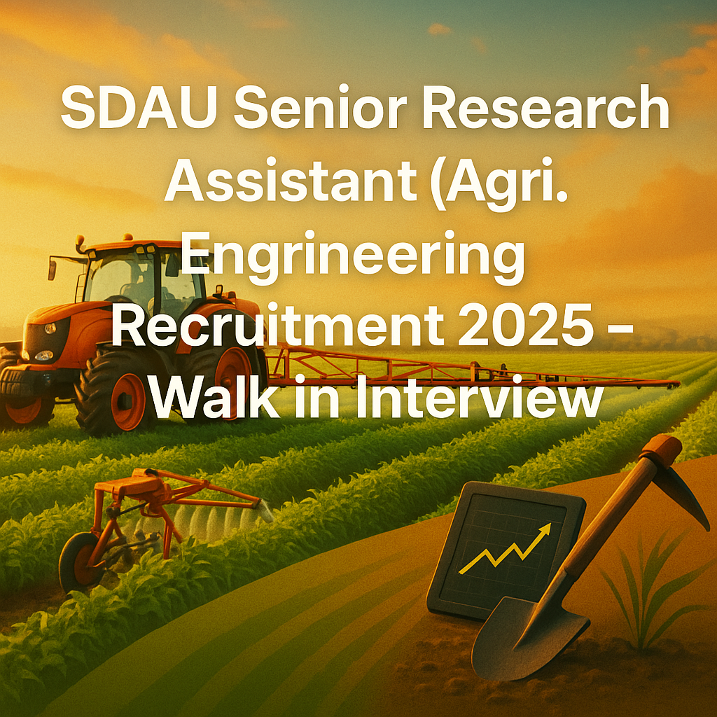 SDAU Senior Research Assistant (Agri. Engineering) Recruitment 2025 – Walk in Interview