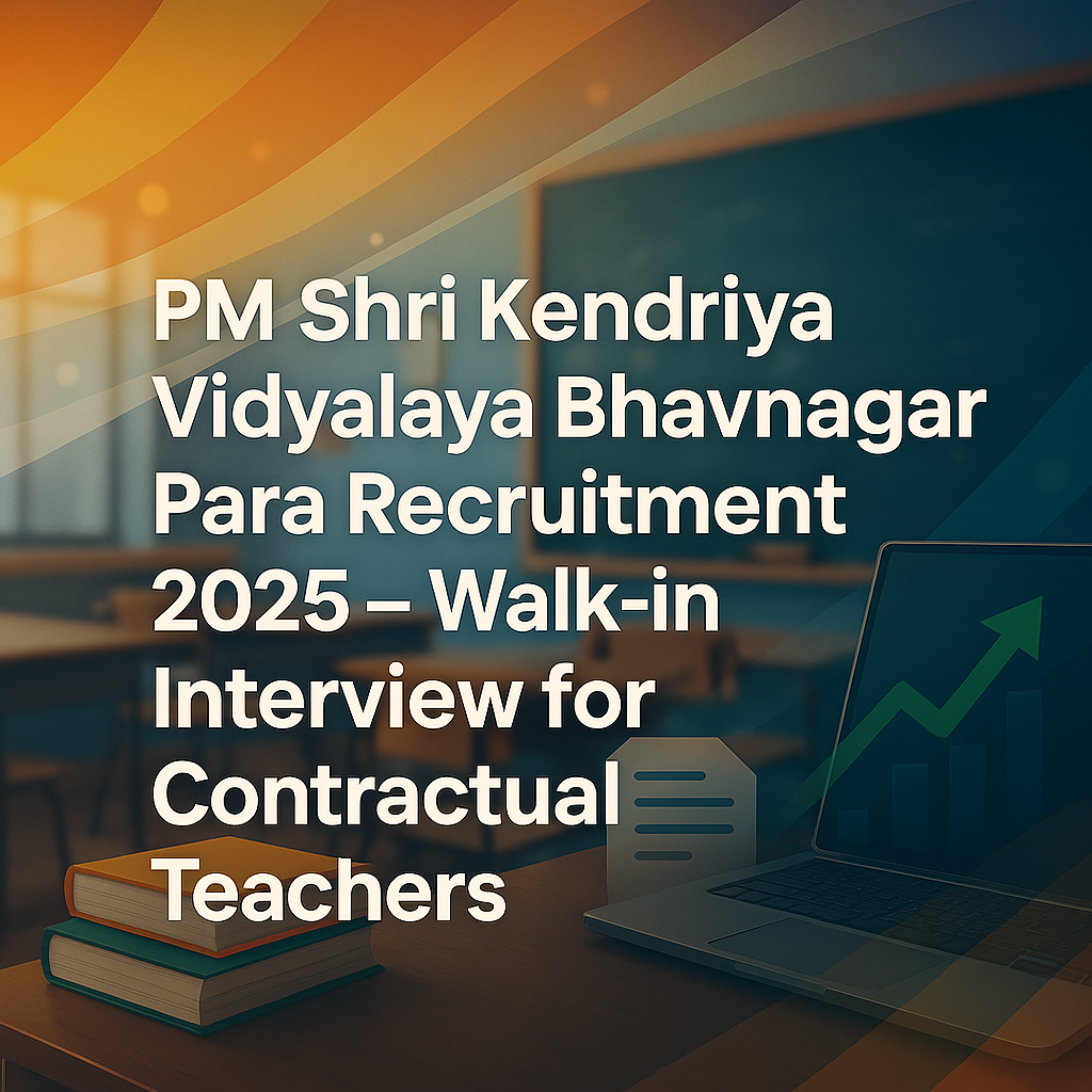 PM Shri Kendriya Vidyalaya Bhavnagar Para Recruitment 2025 – Walk-in Interview for Contractual Teachers on 08 July