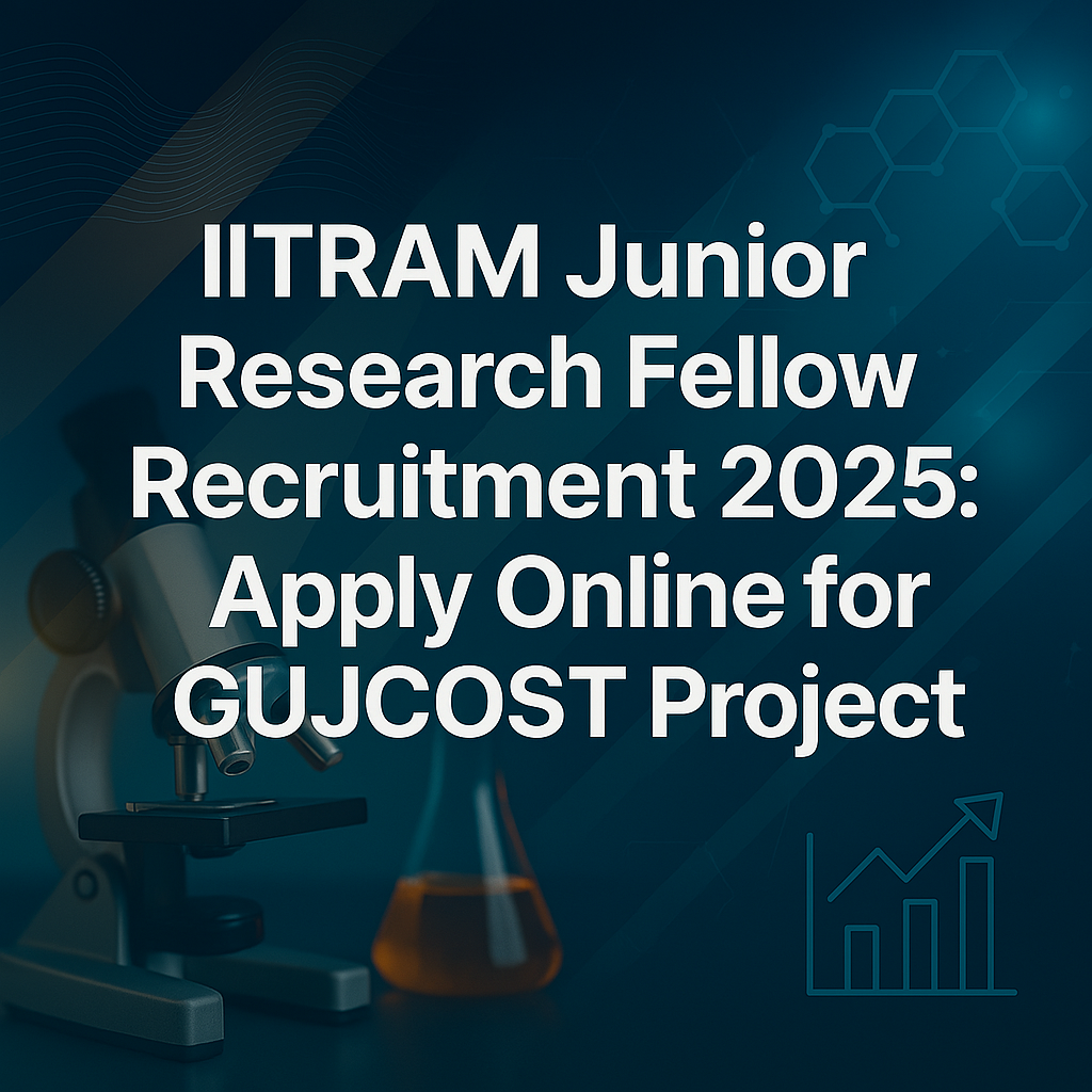 IITRAM Junior Research Fellow Recruitment 2025: Apply Online for GUJCOST Project