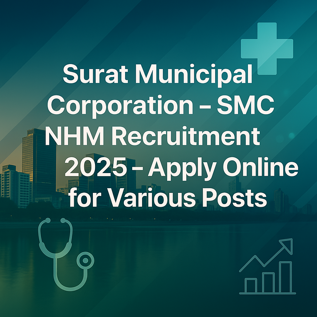 Surat Municipal Corporation – SMC NHM Recruitment 2025 – Apply Online for Various Posts