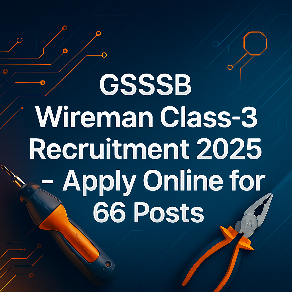 GSSSB Wireman Class-3 Recruitment 2025 – Apply Online for 66 Posts