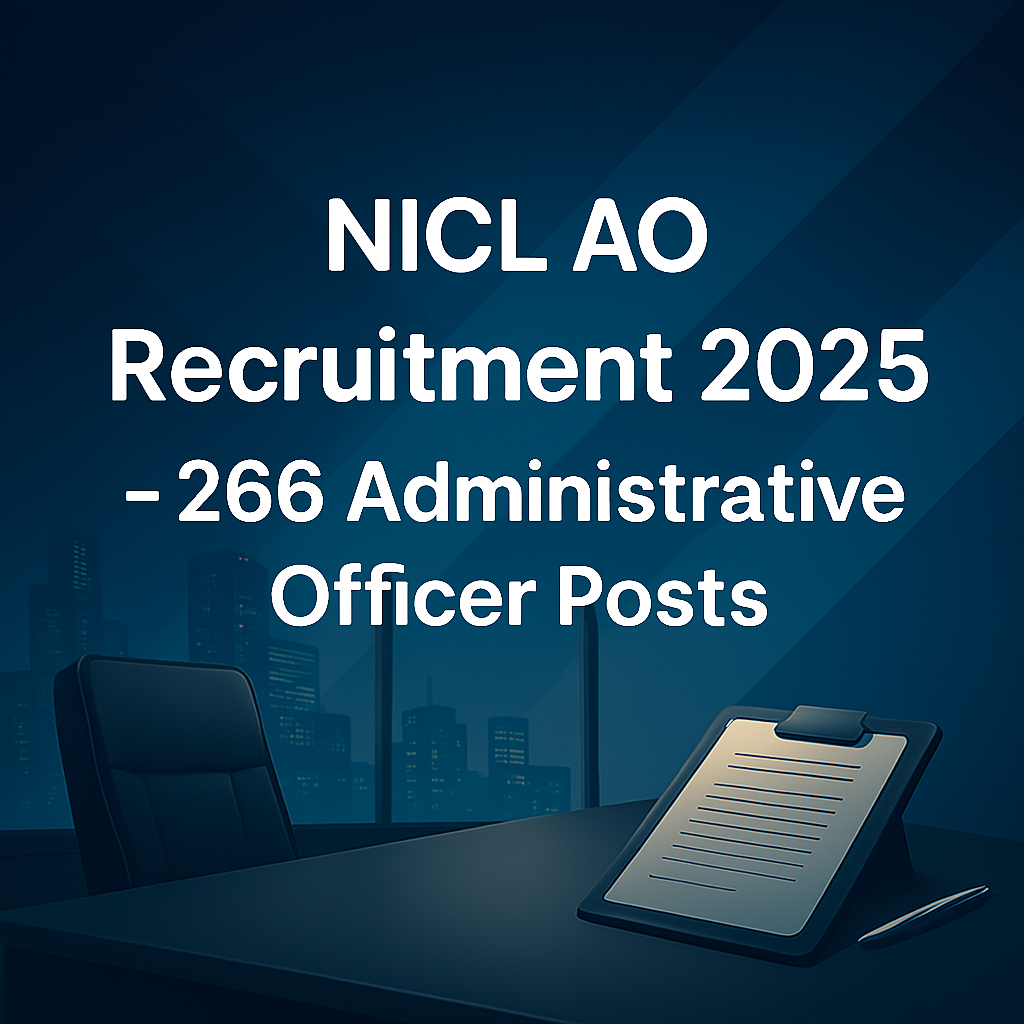 NICL AO Recruitment 2025 – 266 Administrative Officer Posts