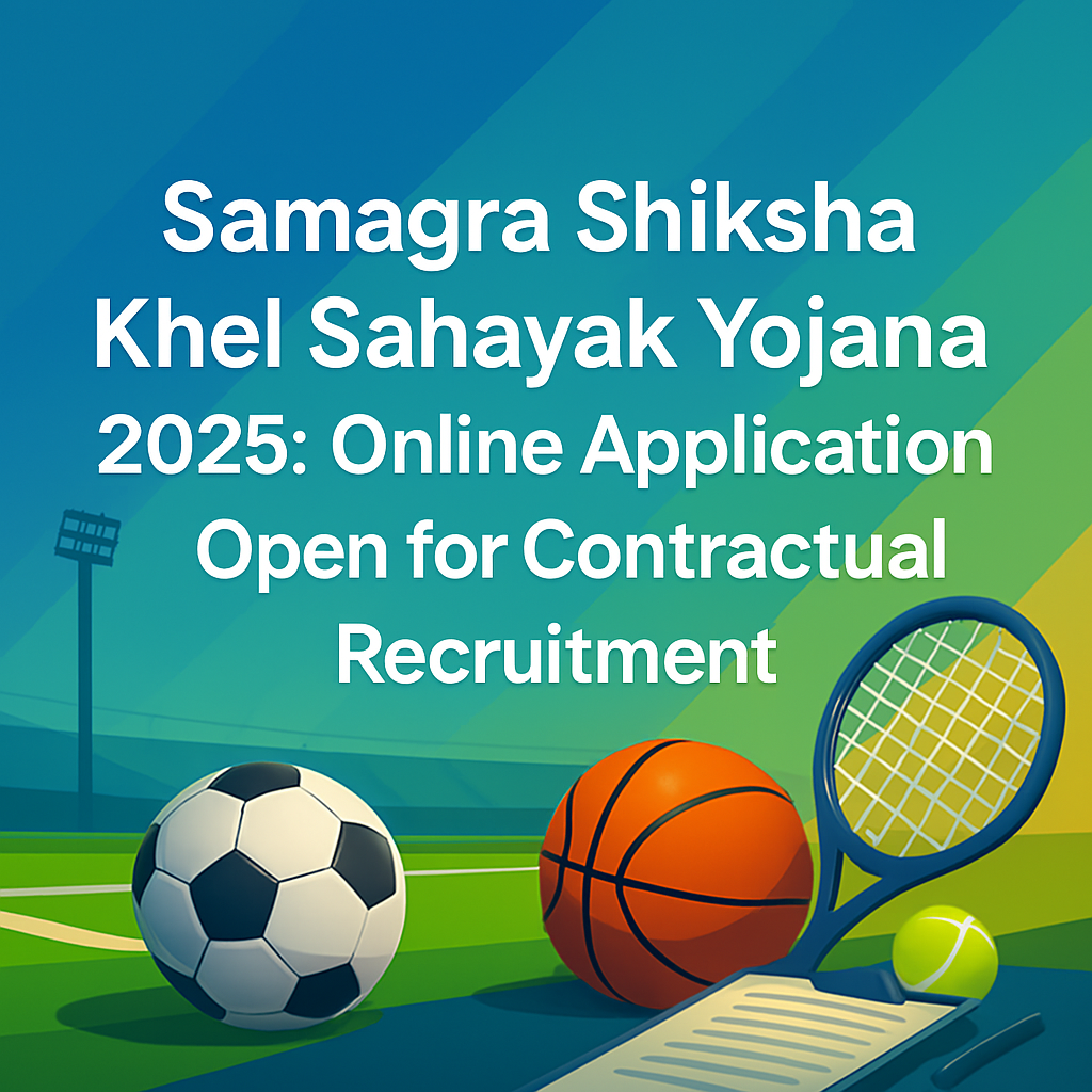 Samagra Shiksha Khel Sahayak Yojana 2025: Online Application Open for Contractual Recruitment