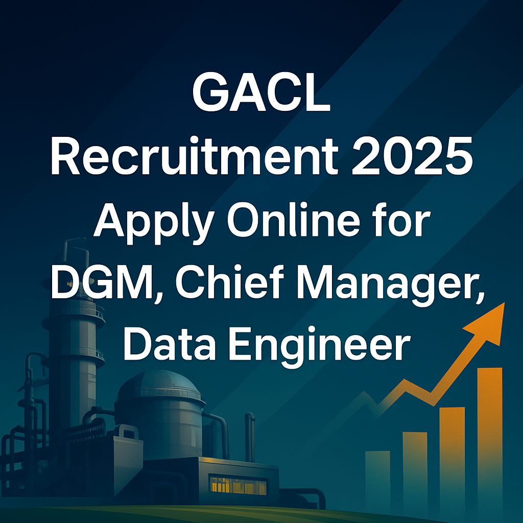 GACL Recruitment 2025 – Apply Online for DGM, Chief Manager, Data Engineer
