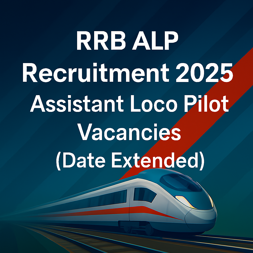 RRB ALP Recruitment 2025: Notification Released for 9,970 Assistant Loco Pilot Vacancies (Date Extended)