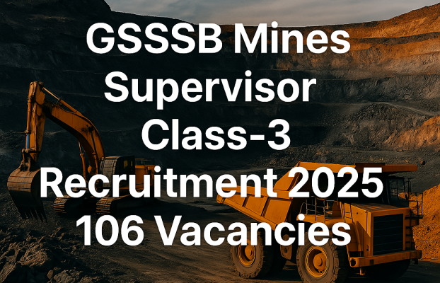 GSSSB Mines Supervisor Class-3 Recruitment 2025 – 106 Vacancies