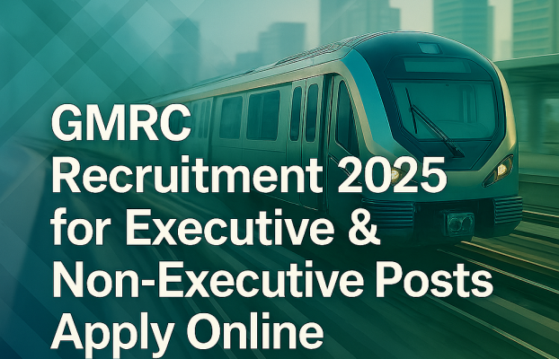 GMRC Recruitment 2025 for Executive & Non-Executive Posts – Apply Online