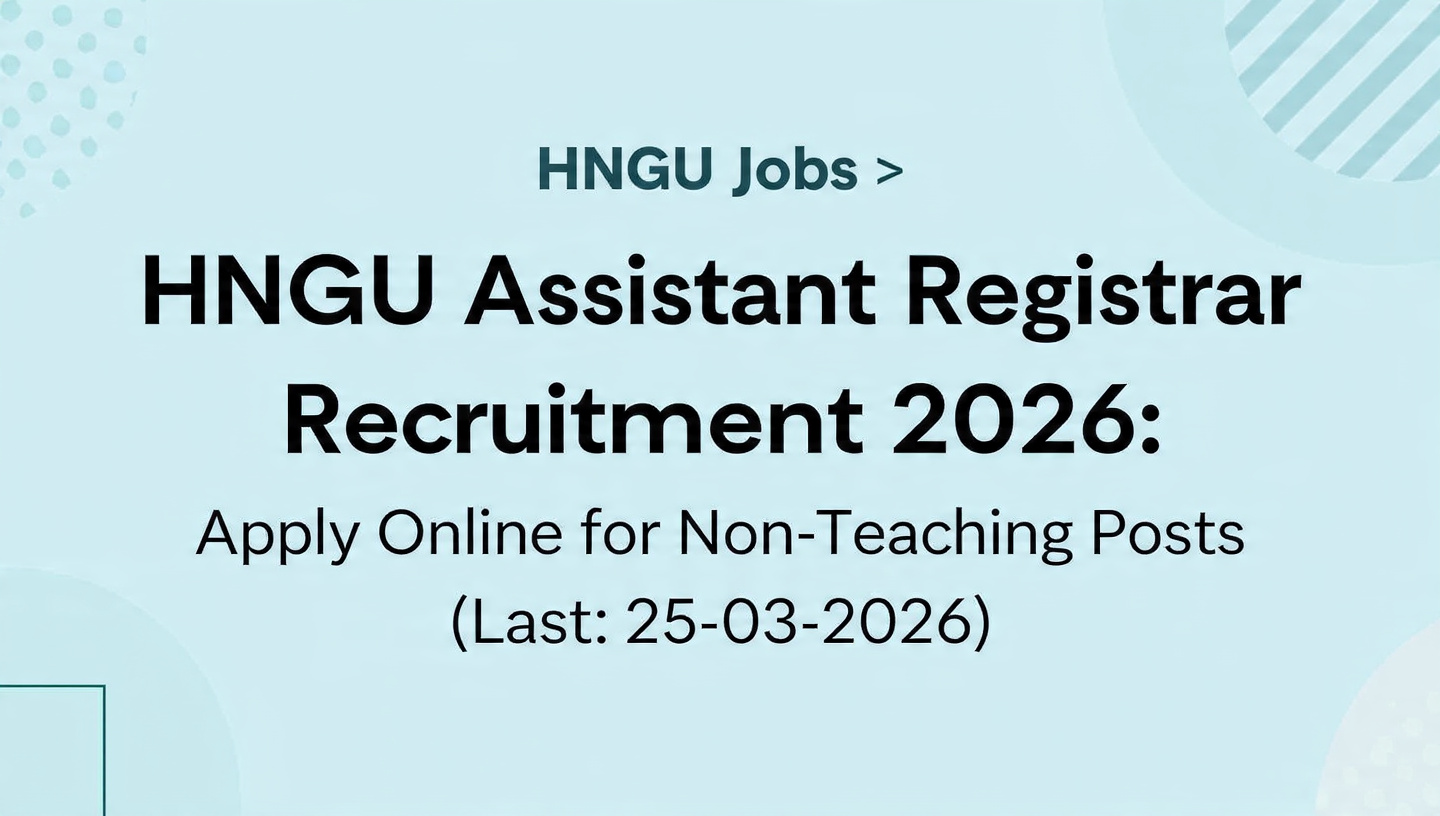 HNGU Assistant Registrar Recruitment 2026: Apply Online for Non-Teaching Posts